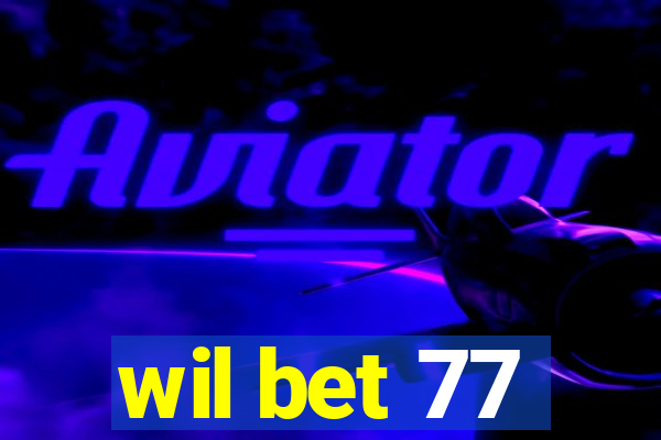 wil bet 77